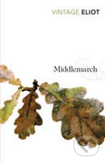 Kniha: Middlemarch (George Eliot). Vintage Books, 2007 Kniha: Middlemarch (George Eliot). Vintage Books, 2007