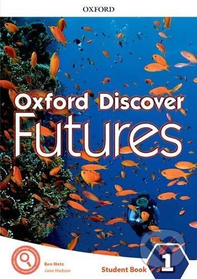 Kniha: Oxford Discover Futures 1 Student´s Book (Ben Wetz). Oxford University Press, 2019 Kniha: Oxford Discover Futures 1 Student´s Book (Ben Wetz). Oxford University Press, 2019