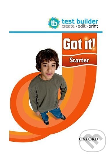 Kniha: Got it! Starter Test Builder (Philippa Bowen). Oxford University Press, 2011 Kniha: Got it! Starter Test Builder (Philippa Bowen). Oxford University Press, 2011