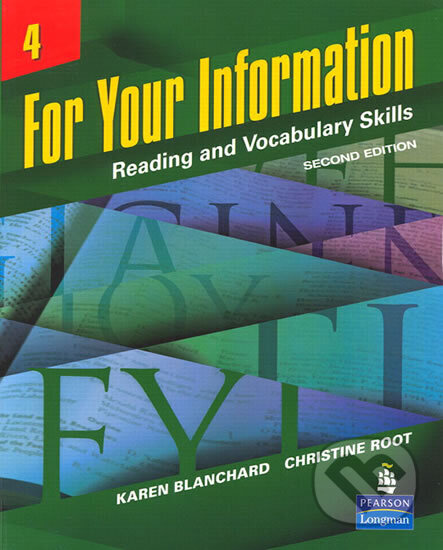 Kniha: For Your Information 4: Reading and Vocabulary Skills (Karen Blanchard). Pearson, 2007 Kniha: For Your Information 4: Reading and Vocabulary Skills (Karen Blanchard). Pearson, 2007