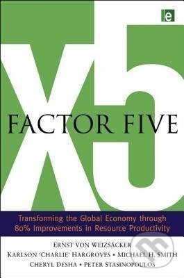 Kniha: Factor Five (Ernst Ulrich Von Weizsacker). Routledge, 2009 Kniha: Factor Five (Ernst Ulrich Von Weizsacker). Routledge, 2009