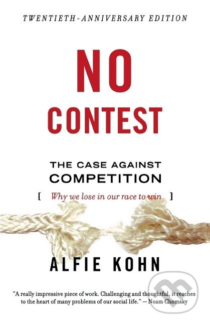Kniha: No Contest: The Case Against Competition (Alfie Etc Kohn). Houghton Mifflin, 1992 Kniha: No Contest: The Case Against Competition (Alfie Etc Kohn). Houghton Mifflin, 1992