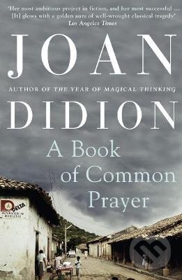 Kniha: A Book of Common Prayer (Joan Didionová). HarperCollins Publishers, 2011 Kniha: A Book of Common Prayer (Joan Didionová). HarperCollins Publishers, 2011