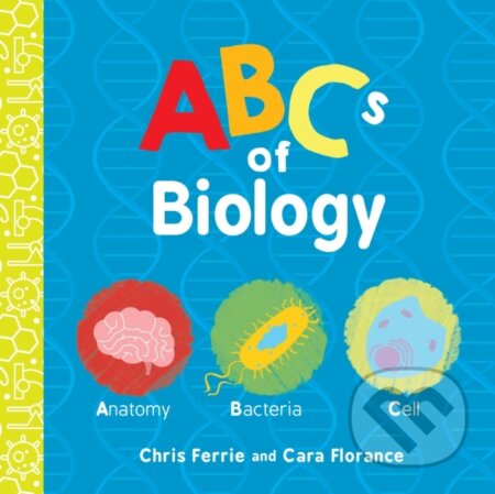Kniha: ABCs of Biology (Cara Florance a Chris Ferrie). Sourcebooks, 2018 Kniha: ABCs of Biology (Cara Florance a Chris Ferrie). Sourcebooks, 2018