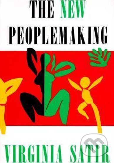 Kniha: The New Peoplemaking (Virginia Satir). Science and Behavior Books, 1989 Kniha: The New Peoplemaking (Virginia Satir). Science and Behavior Books, 1989