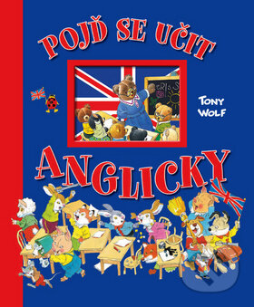 Kniha: Pojď se učit anglicky (Tony Wolf). Eastone CZR, s.r.o., 2009 Kniha: Pojď se učit anglicky (Tony Wolf). Eastone CZR, s.r.o., 2009