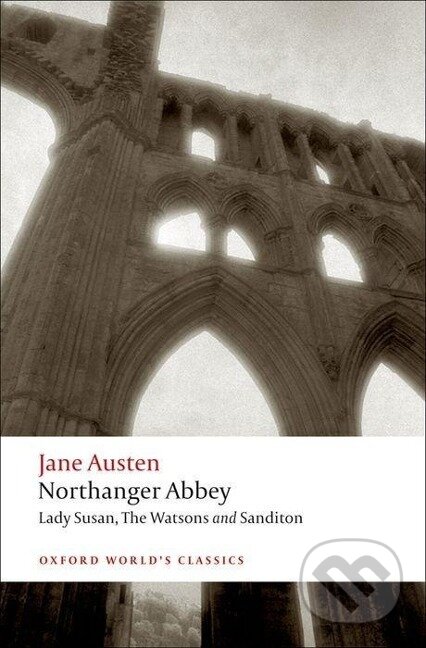 Kniha: Northanger Abbey, Lady Susan, The Watsons, Sanditon (Jane Austen). Oxford University Press, 2008 Kniha: Northanger Abbey, Lady Susan, The Watsons, Sanditon (Jane Austen). Oxford University Press, 2008