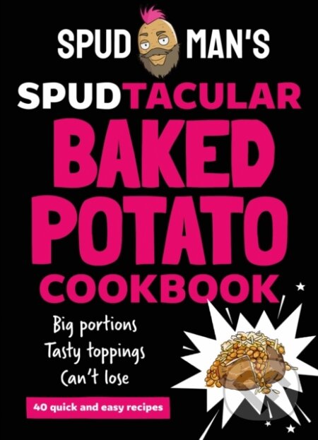 Kniha: Spud Man's Spudtacular Baked Potato Cookbook (Spud Man). HarperNorth, 2024 Kniha: Spud Man's Spudtacular Baked Potato Cookbook (Spud Man). HarperNorth, 2024