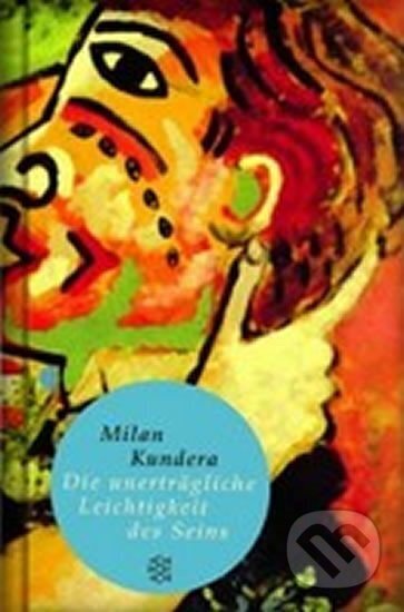 Kniha: Die unerträgliche Leichtigkeit des Seins (Milan Kundera). Fischer Verlag GmbH, 2009 Kniha: Die unerträgliche Leichtigkeit des Seins (Milan Kundera). Fischer Verlag GmbH, 2009