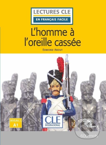 Kniha: L´homme a l´oreille cassée - Niveau 1/A1 - Lecture CLE en français facile - Livre + CD (Edmond About). Cle International, 2020 Kniha: L´homme a l´oreille cassée - Niveau 1/A1 - Lecture CLE en français facile - Livre + CD (Edmond About). Cle International, 2020