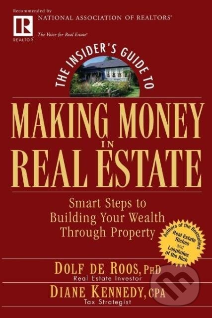 Kniha: The Insider's Guide to Making Money in Real Estate (Dolf De Roos). John Wiley & Sons, 2005 Kniha: The Insider's Guide to Making Money in Real Estate (Dolf De Roos). John Wiley & Sons, 2005