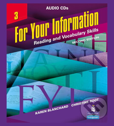 Kniha: For Your Information 3: Reading and Vocabulary Skills, Audio CDs (Blanchard a Christine Root Karen). Pearson, 2007 Kniha: For Your Information 3: Reading and Vocabulary Skills, Audio CDs (Blanchard a Christine Root Karen). Pearson, 2007