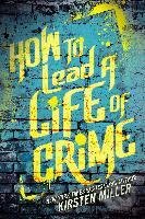 Kniha: How to Lead a Life of Crime (Kirsten Miller). Razorbill, 2014 Kniha: How to Lead a Life of Crime (Kirsten Miller). Razorbill, 2014