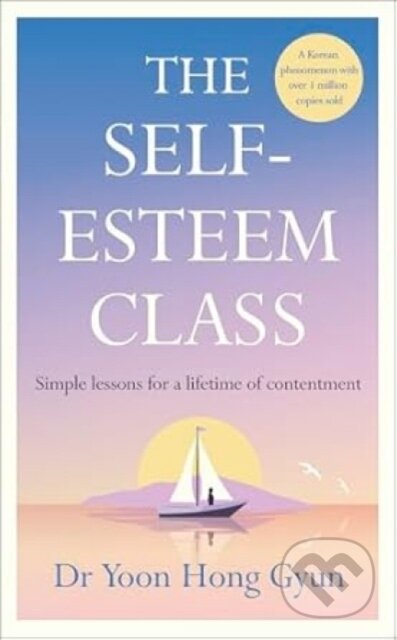 Kniha: The Self-Esteem Class (Dr Yoon Hong Gyun). Penguin Books, 2025 Kniha: The Self-Esteem Class (Dr Yoon Hong Gyun). Penguin Books, 2025