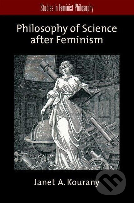 Kniha: Philosophy of Science After Feminism (Janet A. Kourany). Oxford University Press, 2010 Kniha: Philosophy of Science After Feminism (Janet A. Kourany). Oxford University Press, 2010