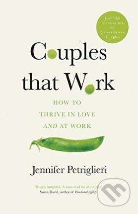 Kniha: Couples That Work : How To Thrive in Love and at Work (Jennifer Petriglieri). Penguin Books, 2019 Kniha: Couples That Work : How To Thrive in Love and at Work (Jennifer Petriglieri). Penguin Books, 2019