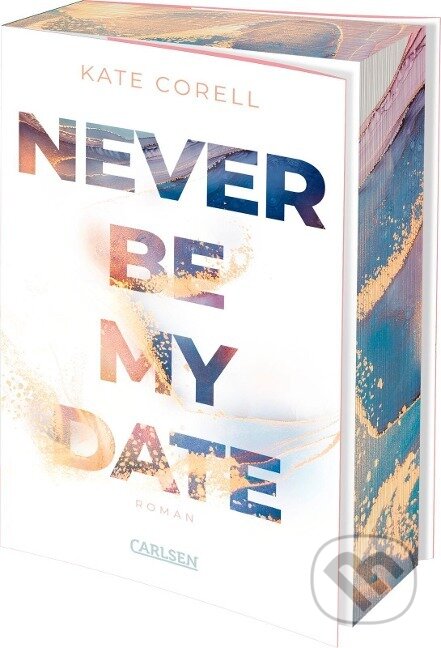 Kniha: Never Be My Date (Never Be 1) (Kate Corell). Carlsen Verlag, 2022 Kniha: Never Be My Date (Never Be 1) (Kate Corell). Carlsen Verlag, 2022
