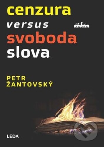 Kniha: Cenzura versus svoboda slova (Petr Žantovský). Leda, 2025 Kniha: Cenzura versus svoboda slova (Petr Žantovský). Leda, 2025