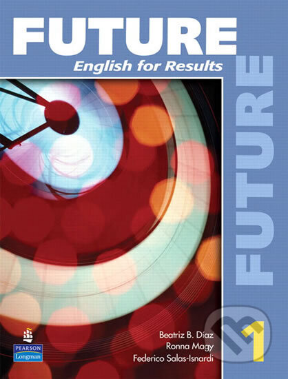 Kniha: Future 1: English for Results (with Practice Plus CD-ROM) (Marjorie Fuchs). Pearson, 2009 Kniha: Future 1: English for Results (with Practice Plus CD-ROM) (Marjorie Fuchs). Pearson, 2009