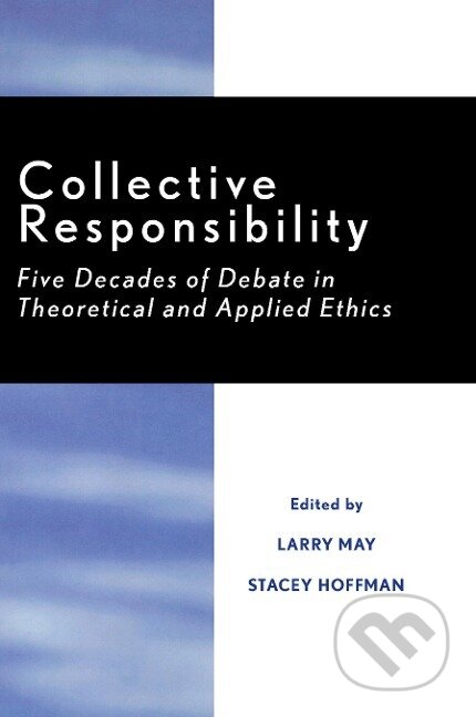 Kniha: Collective Responsibility (Stacey Hoffman). Rowman & Littlefield, 1991 Kniha: Collective Responsibility (Stacey Hoffman). Rowman & Littlefield, 1991