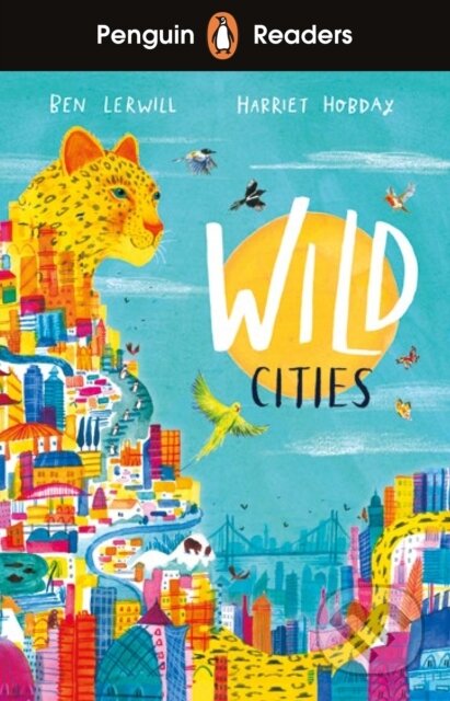 Kniha: Penguin Readers Level 2: Wild Cities (ELT Graded Reader) (Ben Lerwill). Penguin Books, 2022 Kniha: Penguin Readers Level 2: Wild Cities (ELT Graded Reader) (Ben Lerwill). Penguin Books, 2022