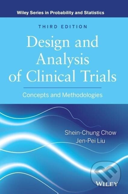 Kniha: Clinical Trials 3e (Chow). John Wiley & Sons, 2013 Kniha: Clinical Trials 3e (Chow). John Wiley & Sons, 2013