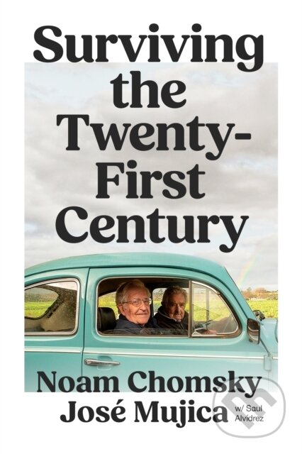 Kniha: Surviving the 21st Century (Noam Chomsky a José Mujica). Verso, 2025 Kniha: Surviving the 21st Century (Noam Chomsky a José Mujica). Verso, 2025