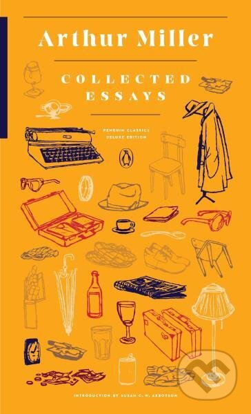 Kniha: Arthur Miller: Collected Essays (Arthur Miller). Penguin Books, 2016 Kniha: Arthur Miller: Collected Essays (Arthur Miller). Penguin Books, 2016