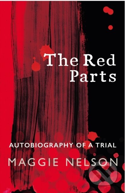 Kniha: The Red Parts (Maggie Nelson). Vintage, 2017 Kniha: The Red Parts (Maggie Nelson). Vintage, 2017