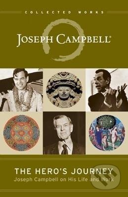 Kniha: The Hero´s Journey : Joseph Campbell on His Life and Work (Joseph Campbell). New World Library, 2014 Kniha: The Hero´s Journey : Joseph Campbell on His Life and Work (Joseph Campbell). New World Library, 2014