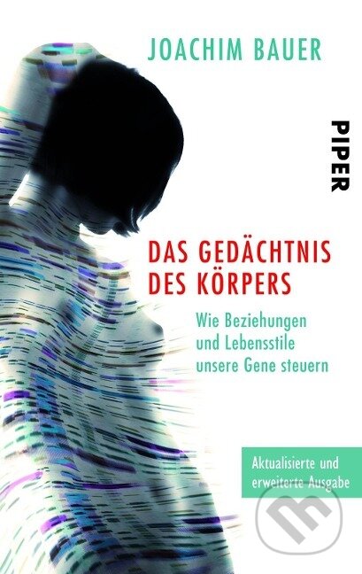 Kniha: Das Gedächtnis des Körpers (Joachim Bauer). Piper, 2013 Kniha: Das Gedächtnis des Körpers (Joachim Bauer). Piper, 2013