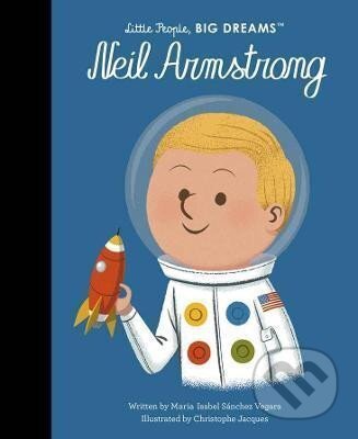 Kniha: Neil Armstrong (Isabel Maria Vegara Sanchez). Frances Lincoln, 2022 Kniha: Neil Armstrong (Isabel Maria Vegara Sanchez). Frances Lincoln, 2022