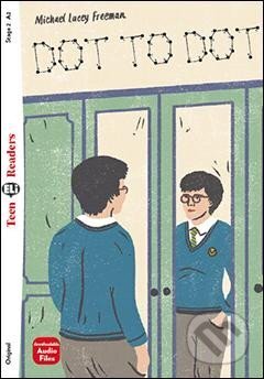 Kniha: Teen Eli Readers: Dot to Dot + Downlodable Multimedia (Lacey Michael Freeman). Eli, 2021 Kniha: Teen Eli Readers: Dot to Dot + Downlodable Multimedia (Lacey Michael Freeman). Eli, 2021