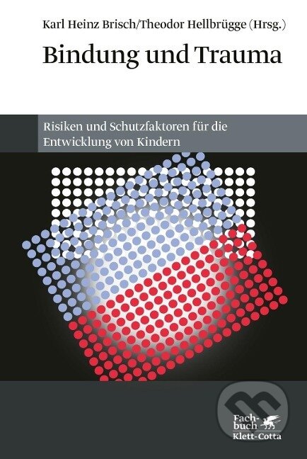 Kniha: Bindung und Trauma (Karl Heinz Brisch). Klett-Cotta, 2012 Kniha: Bindung und Trauma (Karl Heinz Brisch). Klett-Cotta, 2012