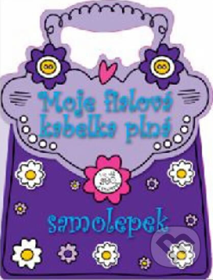 Kniha: Moje fialová kabelka plná samolepek (neuvedený autor). Svojtka&Co., 2012 Kniha: Moje fialová kabelka plná samolepek (neuvedený autor). Svojtka&Co., 2012