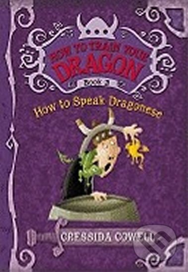 Kniha: How to Train Your Dragon Book 3: How to Speak Dragonese (Cressida Cowellová). , 2010 Kniha: How to Train Your Dragon Book 3: How to Speak Dragonese (Cressida Cowellová). , 2010
