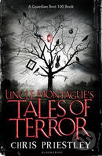 Kniha: TT: Uncle Montague´s ... (Chris Priestley). Bloomsbury, 2011 Kniha: TT: Uncle Montague´s ... (Chris Priestley). Bloomsbury, 2011