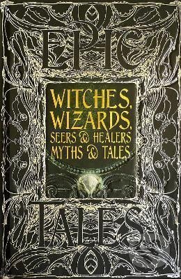 Kniha: Witches, Wizards, Seers & Healers Myths & Tales: Epic Tales (Diane Purkiss). Flame Tree Publishing, 2020 Kniha: Witches, Wizards, Seers & Healers Myths & Tales: Epic Tales (Diane Purkiss). Flame Tree Publishing, 2020