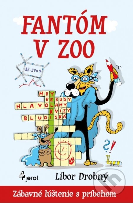 Kniha: Fantom v zoo - Zábavné lúštenie s príbehom (Libor Drobný). Pierot, 2025 Kniha: Fantom v zoo - Zábavné lúštenie s príbehom (Libor Drobný). Pierot, 2025