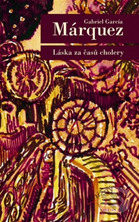 Kniha: Láska za časů cholery (García Gabriel Márquez). Odeon CZ, 2003 Kniha: Láska za časů cholery (García Gabriel Márquez). Odeon CZ, 2003