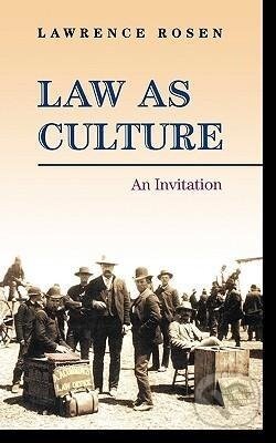 Kniha: Law as Culture (Lawrence Rosen). Princeton University Press, 2008 Kniha: Law as Culture (Lawrence Rosen). Princeton University Press, 2008