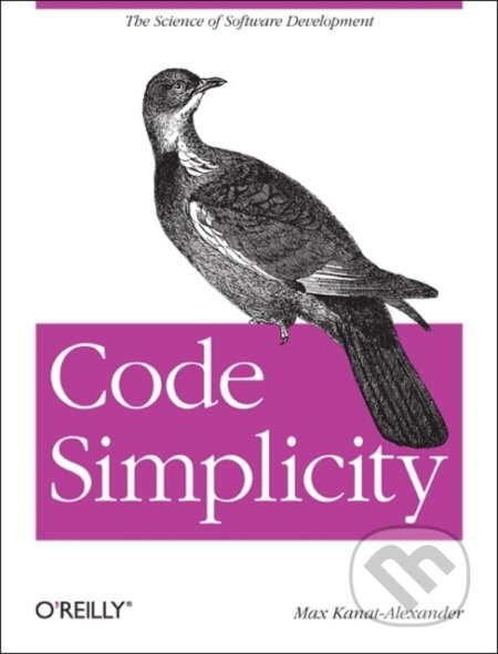 Kniha: Code Simplicity (Max Kanat-Alexander). O'Reilly Media, 2012 Kniha: Code Simplicity (Max Kanat-Alexander). O'Reilly Media, 2012
