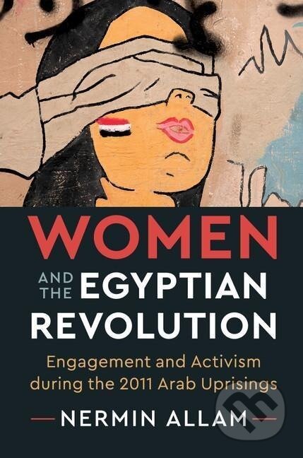 Kniha: Women and the Egyptian Revolution (Nermin Allam). Cambridge University Press, 2019 Kniha: Women and the Egyptian Revolution (Nermin Allam). Cambridge University Press, 2019