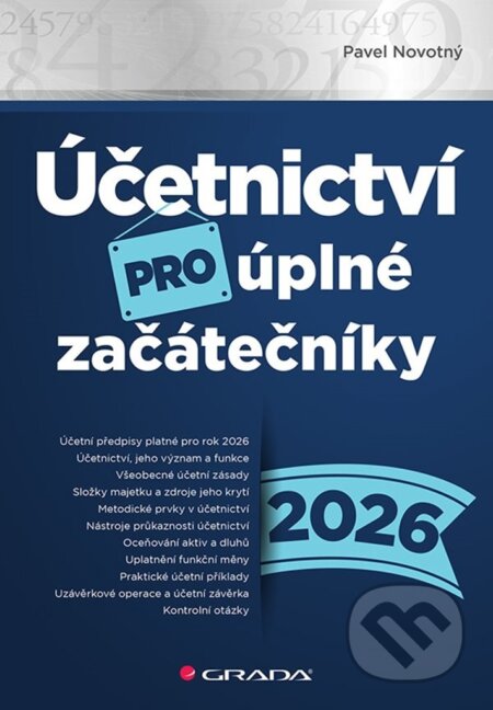 Kniha: Účetnictví pro úplné začátečníky 2026 (Pavel Novotný). Grada, 2026 Kniha: Účetnictví pro úplné začátečníky 2026 (Pavel Novotný). Grada, 2026