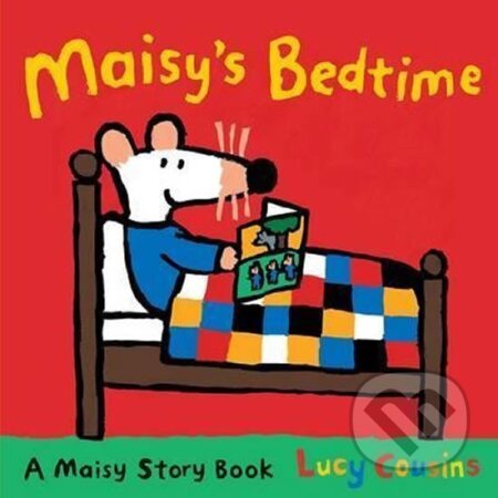 Kniha: Maisy´s Bedtime (Lucy Cousins). Walker books, 2011 Kniha: Maisy´s Bedtime (Lucy Cousins). Walker books, 2011