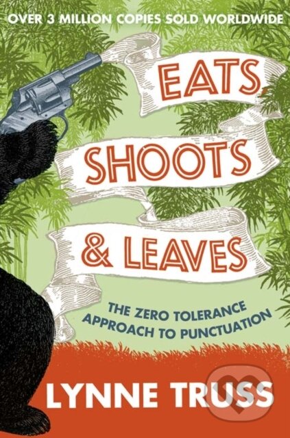 Kniha: Eats, Shoots and Leaves (Lynne Truss). Fourth Estate, 2009 Kniha: Eats, Shoots and Leaves (Lynne Truss). Fourth Estate, 2009