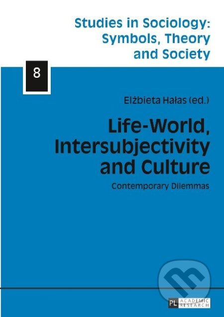 Kniha: Life-World, Intersubjectivity and Culture (El¿bieta Ha¿as). Peter Lang, 2016 Kniha: Life-World, Intersubjectivity and Culture (El¿bieta Ha¿as). Peter Lang, 2016