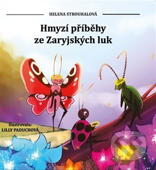Kniha: Hmyzí příběhy ze Zaryjských luk (Helena Strouhalová). Helena Strouhalová, 2025 Kniha: Hmyzí příběhy ze Zaryjských luk (Helena Strouhalová). Helena Strouhalová, 2025
