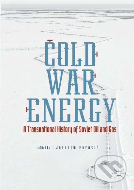 Kniha: Cold War Energy (Jeronim Perovi¿). Springer International Publishing, 2017 Kniha: Cold War Energy (Jeronim Perovi¿). Springer International Publishing, 2017