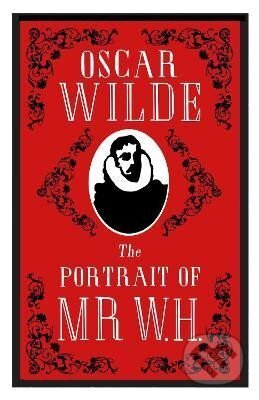 Kniha: The Portrait of Mr W.H.: Annotated Edition (Oscar Wilde). Alma Books, 2018 Kniha: The Portrait of Mr W.H.: Annotated Edition (Oscar Wilde). Alma Books, 2018